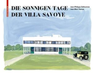Die sonnigen Tage der Villa Savoye