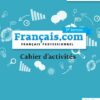 Français.com débutant 3e édition - Cahier d'exercices