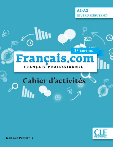 Français.com débutant 3e édition - Cahier d'exercices