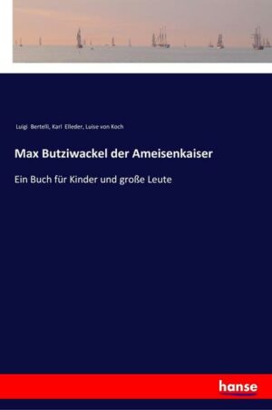 Max Butziwackel der Ameisenkaiser