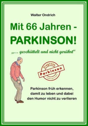 Mit 66 Jahren - PARKINSON!