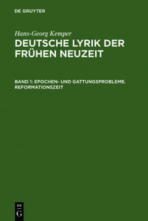 Hans-Georg Kemper: Deutsche Lyrik der frühen Neuzeit / Epochen- und Gattungsprobleme. Reformationszeit