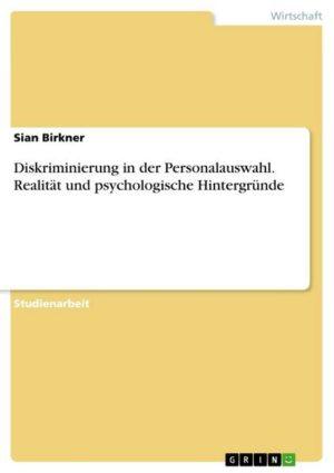 Diskriminierung in der Personalauswahl. Realität und psychologische Hintergründe