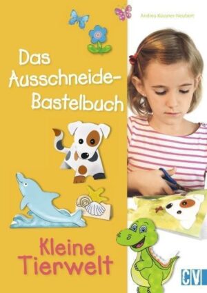 Das Ausschneide-Bastelbuch: Kleine Tierwelt