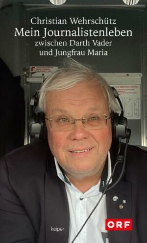 Mein Journalistenleben zwischen Darth Vader und Jungfrau Maria