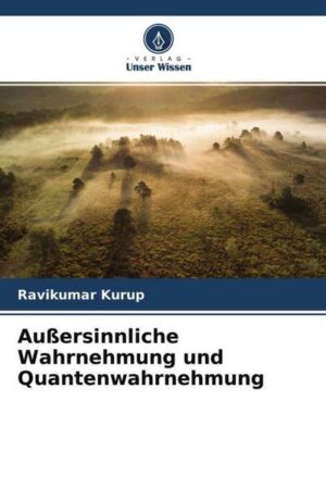 Außersinnliche Wahrnehmung und Quantenwahrnehmung