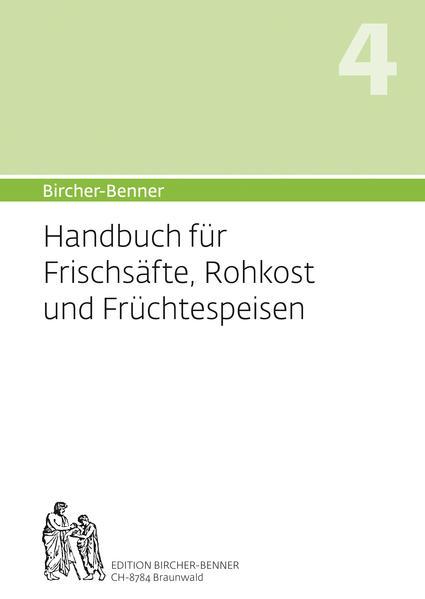 Bircher-Benner: (Hand)buch Nr. 4 für Frischsäfte