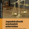 Jugendstrafrecht anschaulich unterrichten