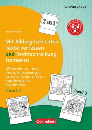 Band 3: Klasse 3/4 - 2 in 1: Mit Bildergeschichten Texte verfassen und Rechtschreibung trainieren