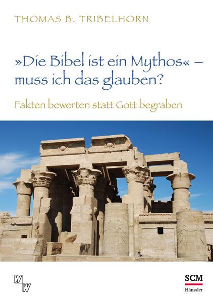 'Die Bibel ist ein Mythos' – muss ich das glauben?