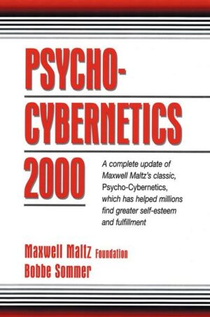 Psycho-Cybernetics 2000: A Complete Update of Maxwell Maltz's Classic