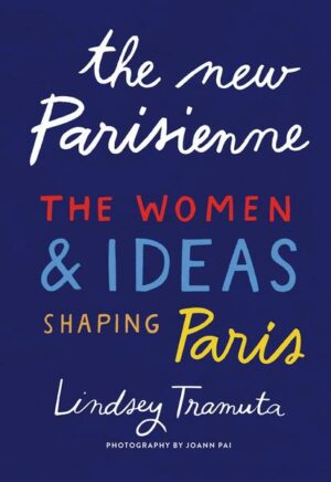 The New Parisienne: The Women and Ideas Shaping Paris