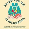 Paleo für die Schilddrüse