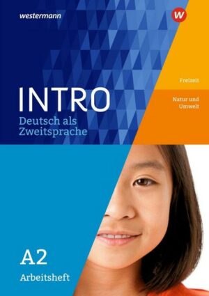 INTRO Deutsch als Zweitsprache A2. Aufbauheft.Freizeit / Natur und Umwelt