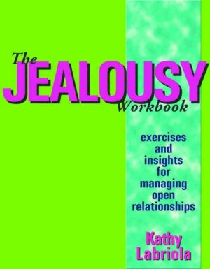 The Jealousy Workbook: Exercises and Insights for Managing Open Relationships