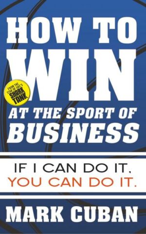How to Win at the Sport of Business: If I Can Do It