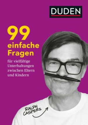 99 einfache Fragen für vielfältige Unterhaltungen zwischen Eltern und Kindern