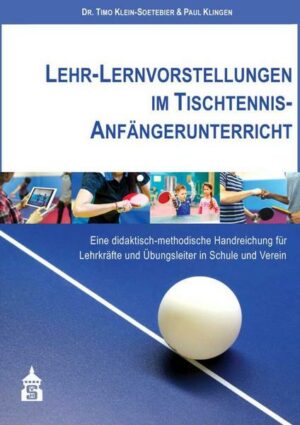 Lehr-Lernvorstellungen im Tischtennis-Anfängerunterricht