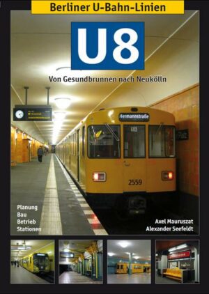 Berliner U-Bahn-Linien: U8 - Von Gesundbrunnen nach Neukölln