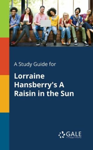 A Study Guide for Lorraine Hansberry's A Raisin in the Sun