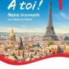 À toi ! Band 1 - Bayern - Meine Grammatik zum Selberschreiben