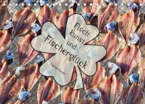 Fischkunst und Fischerglück (Tischkalender 2023 DIN A5 quer)