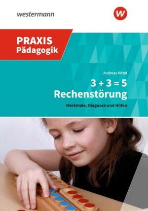 Praxis Pädagogik / 3 + 3 = 5 Rechenstörung