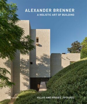 Alexander Brenner – A Holistic Art of Building