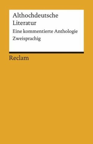 Althochdeutsche Literatur. Eine kommentierte Anthologie