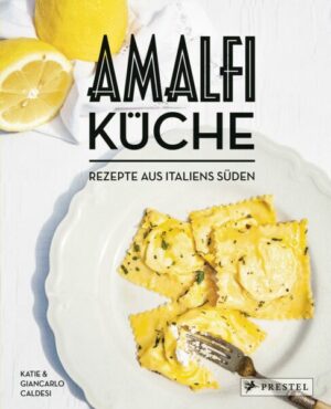 Amalfi-Küche - Rezepte aus Italiens Süden