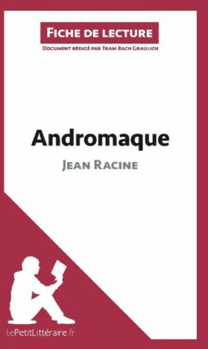 Andromaque de Jean Racine (Analyse de l'oeuvre)
