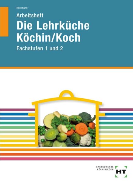 Arbeitsheft Die Lehrküche Köchin/Koch Fachstufen