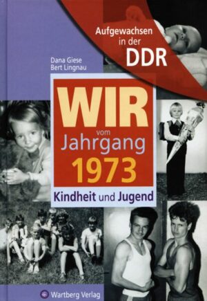 Aufgewachsen in der DDR - Wir vom Jahrgang 1973 - Kindheit und Jugend