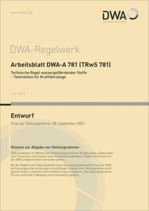 Arbeitsblatt DWA-A 781 (TRwS 781) Technische Regel wassergefährdender Stoffe - Tankstellen für Kraftfahrzeuge (Entwurf)