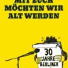 Mit euch möchten wir alt werden