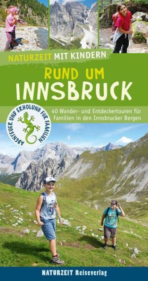 Naturzeit mit Kindern: Rund um Innsbruck