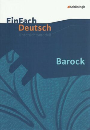 Barock. EinFach Deutsch Unterrichtsmodelle