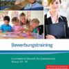 Bewerbungstraining. Kursmaterial Deutsch als Zweitsprache (Niveau A2 - B1)