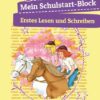 Bibi & Tina Mein Schulstart-Block. Erstes Lesen und Schreiben ab 5 Jahren