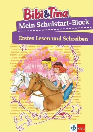 Bibi & Tina Mein Schulstart-Block. Erstes Lesen und Schreiben ab 5 Jahren