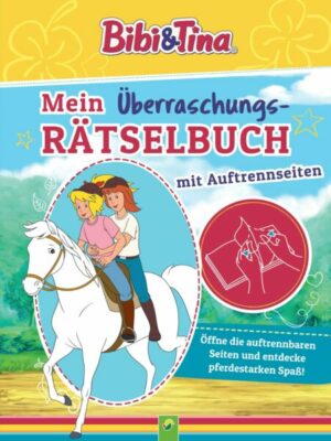 Bibi & Tina Mein Überraschungs-Rätselbuch mit Auftrennseiten. Für Kinder ab 5 Jahren