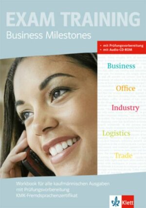 Business Milestones - Englisch für kaufmännische Berufe. Workbook mit Prüfungsvorbereitung KMK-Fremdsprachenzertifikat
