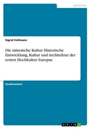 Die minoische Kultur. Historische Entwicklung