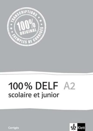 100% DELF A2 - V'ersion scolaire et junior. Corrigés
