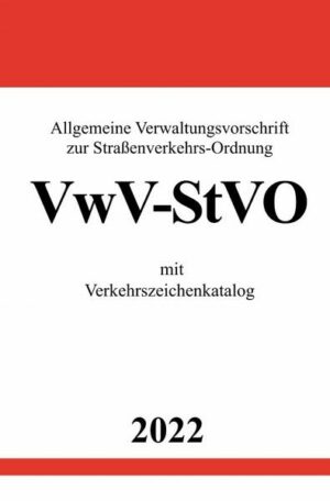 Allgemeine Verwaltungsvorschrift zur Straßenverkehrs-Ordnung VwV-StVO 2022