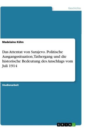 Das Attentat von Sarajevo. Politische Ausgangssituation