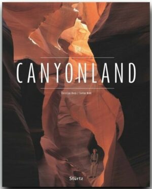 Canyonland - Nationalparks der USA - Utah • Arizona • Nevada • Colorado • New Mexiko