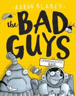 The Bad Guys in Intergalactic Gas (the Bad Guys #5): Volume 5