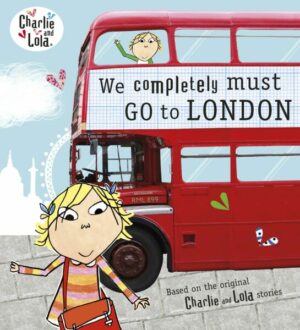 Charlie and Lola: We Completely Must Go to London