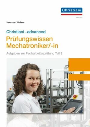 Christiani-advanced Prüfungswissen Mechatroniker/-in